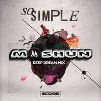Scorsi - So Simple - Moshun -  Deep Dream Mix  ( FREE DOWNLOAD) by Moshun