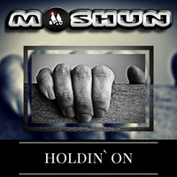 Moshun - Holding On by Moshun