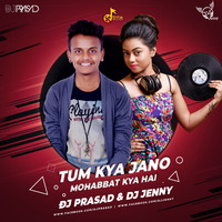 Tum Kya Jano Mohabbat Kya Hai - Remix - DJ Jenny & DJ Prasad by Dj Jenny