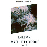 ERIK TWIRI - RAVE DISTRICT #019 (MASHUP PACK MIX 2018) by eriktwiri