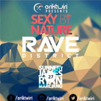 RAVE DISTRICT #027 (SEXY BY NATURE _ Sunnery James & Ryan Marciano) by eriktwiri