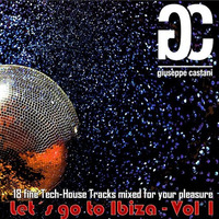 Let´s go to Ibiza Volume 1 - Tribal Tech-House by Giuseppe Castani