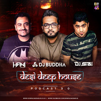 Desi Deep House Podcast 3.0 - DJ Buddha, DJ Hani &amp; DJ Sib Dubai by DJ Buddha Dubai