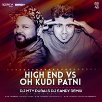 HIGH END VS OH KUDI PATNI (DJ MTY DUBAI &amp; DJ SANDY) by DJ MTY DUBAI