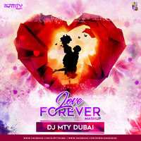 LOVE FOREVER MAHSUP (DJ MTY DUBAI) by DJ MTY DUBAI
