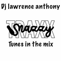 Dj lawrence anthony snazzy traxx tunes in the mix 411 by Lawrence Anthony