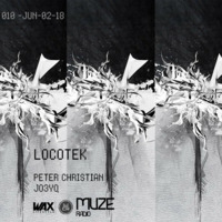 MUZE 010 - Peter Christian // JO3Y Q with special guest LOCOTEK - June 02 2018 by ctrl room