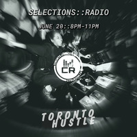 Toronto Hustle Presents Selections - June 2018 by ctrl room
