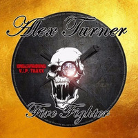 Alex Turner - Fire Fighter (original Mix)[snippet Version] by Alex Turner