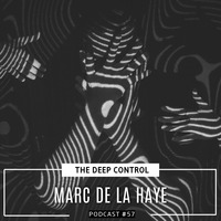Marc de la Haye - The Deep Control podcast #57 by  The Deep Control