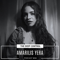 Amarilis Yera - The Deep Control podcast #66 by  The Deep Control