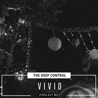 V i v i d - The Deep Control podcast #67 by  The Deep Control
