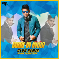 Made In India - Guru Randhawa ( Club Remix ) DJ MYK by DJ MYK OFFICIAL
