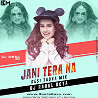 Jani Tera Na ( Desi Tadka Mix ) - DJ Rahul Kota by BeatsMaza