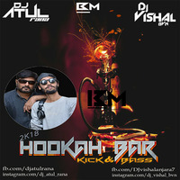 Hookah Bar (Kick & Bass) 2K18 - Dj Atul Rana & Dj Vishal Bvn by BeatsMaza