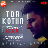 Tor Kotha (Tera Zikr) - Darshan Raval - The Weeders Music - ASHK &amp; RAJ KAR by Aviistix