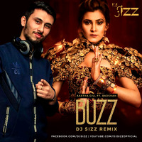 Buzz - Aastha Gill ft. Badshah - DJ SIZZ Remix by DJ SIZZ OFFICIAL