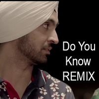 Diljit Dosanjh Remix Do_You_Know remix_by_sujantenohari_Musicianbibek by SujanTenohari