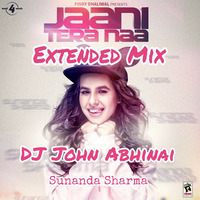 Jaani Tera Na - Extended Mix - DJ John Abhinai by John Abhinai