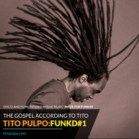 TITO:FUNKD - Session 1 | Disco and Funk infused house music by Tito Pulpo
