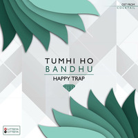 Utteeya - Tumhi Ho Bandhu (Happy Trap Mashup) by UTTEEYA💎