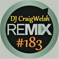 DJ CraigWelsh ReMIX #183 [PODcast] by DJ CraigWelsh