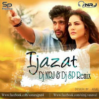 IJAZAT - (REMIX) - DJ NRJ & DJ SP by Dj NRJ