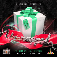 UNWRAPPED GIFT OF SOCA 2013-2014 by DJ KID FINESSE