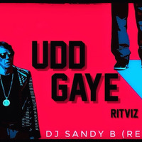 UDD GAYE - RITVIZ Dj Sandy B (refix) by DJ SANDY B MUSIC