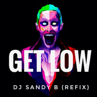 Get Low - DJ SANDY B (Refix) by DJ SANDY B MUSIC