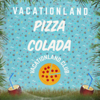 Vacationland #27 - Pizza Colada by Brooklyn Radio