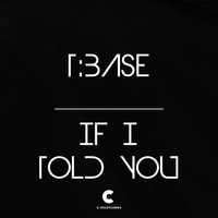 [Free Download] T:Base - If I Told You by C RECORDINGS