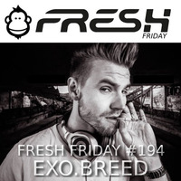 FRESH FRIDAY #194 mit EXO.BREED by freshguide