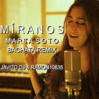 Bachata Marta Soto  - Míranos (Ramon10635&amp;JavitoDj Remix  122bpm) by Ramon10635