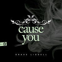 Drake Liddell - Cause You (Original Mix) **OUT NOW** by Relay Records