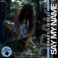 Drake Liddell - Say My Name (Original Mix) **1000 FOLLOWERS FREE DOWNLOAD** by Relay Records