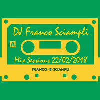 Franco Sciampli Mix Sessions (22.02.2018) by franco sciampli