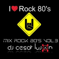 MIX ROCK 80 VOL 3 DJ CESAR LUJAN by DJ LUCA