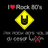 Mix Rock 80's Vol. 3 - Dj Cesar Lujan 2016 by DJ LUCA