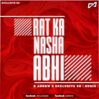 Raat ka Nasha Abhi(Exclusive SD X D Arrow) by D Arrow