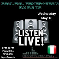 SOULFUL GENERATION BY DJ DS (FRANCE) HOUSE STATION RADIO MAY 16TH 2018 by DJ DS (SOULFUL GENERATION OWNER)
