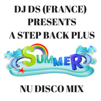 DJ DS (FRANCE) presents A STEP BACK PLUS SUMMER  NU DISCO MIX by DJ DS (SOULFUL GENERATION OWNER)