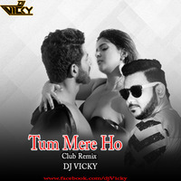 TUM MERE HO -Club Remix DJ VICKY by DJ VICKY(The Nexus Artist)