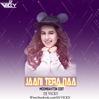 Jaani Tera Naa-DJ VICKY by DJ VICKY(The Nexus Artist)