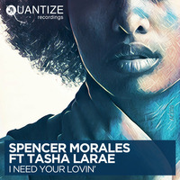 Spencer Morales Feat. Tasha LaRae - I Need Your Lovin' (John Morales M&amp;M Vocal Mix) (8.28-320).mp3 by Mark Scholfield (Mark S)