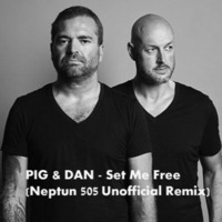 Pig &amp; Dan - Send Me Free (Neptun 505 Unofficial Remix)[FREE DOWNLOAD] by Neptun 505