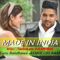 MADE IN INDIA Ft Guru Randhawa (Remix) DJ Ram by DJ Ram
