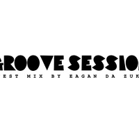 Groove Sessions - Guest Mix by Eagan by Ultimate Power Sessions