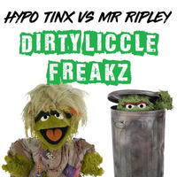 Dirty Liccle Freakz (Preview) Hypo-Tinx Vs Mr Ripley by Sadez Tinkerbell-Putson  aka  Hypo-Tinx DJ