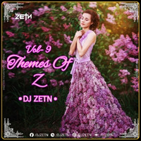 Themes OF Z' - Vol 9 — DJ ZETN REMiX